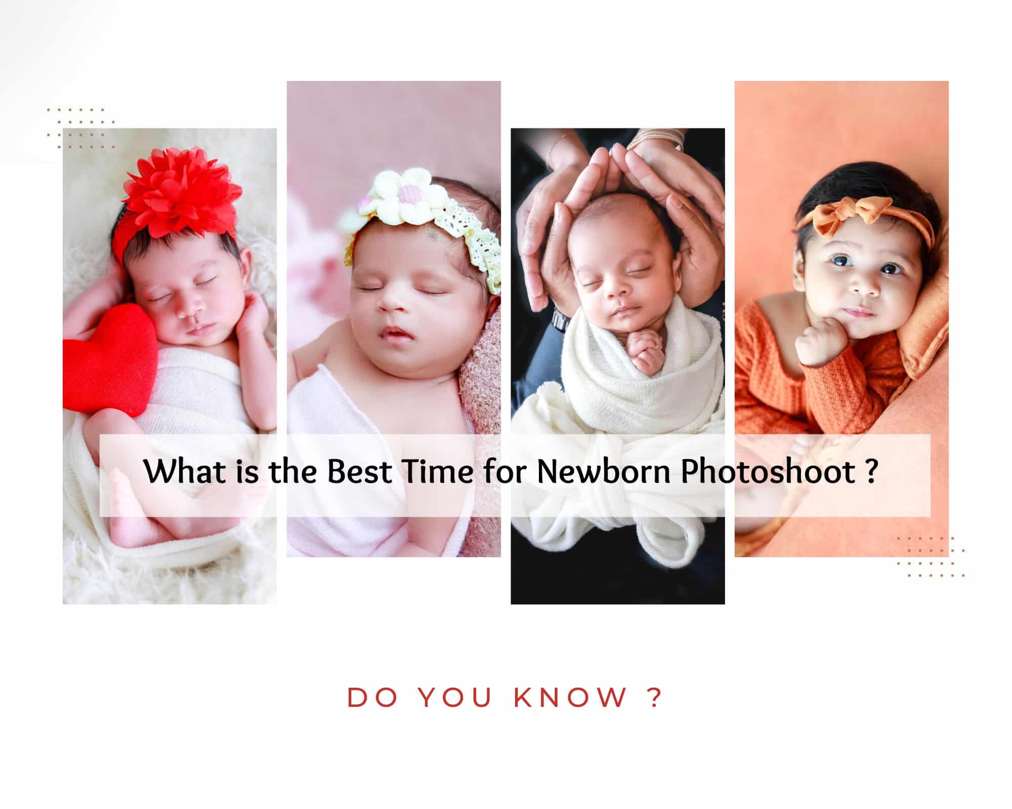 Newborn Photography: Choose the perfect time